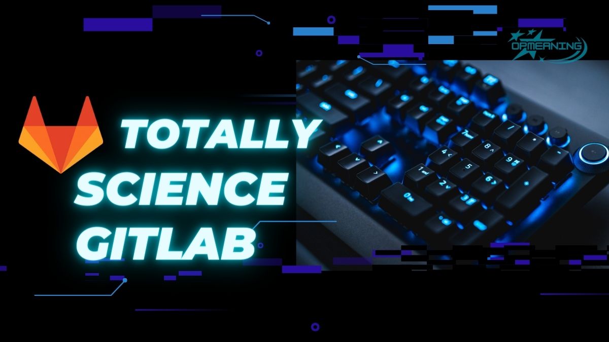 Totally Science GitLab